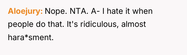 Aloejury Nope. NTA. A- I hate it when people do...