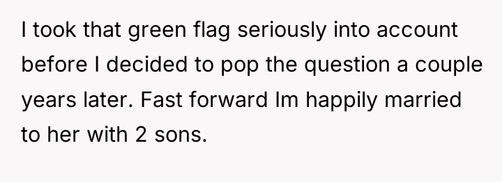 I took that green flag seriously into account before I...