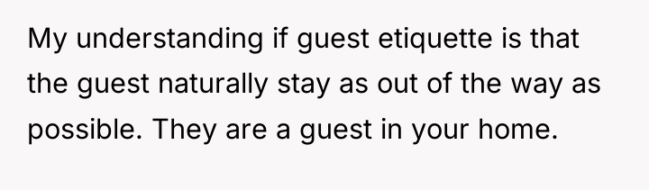 My understanding if guest etiquette is that the guest naturally...