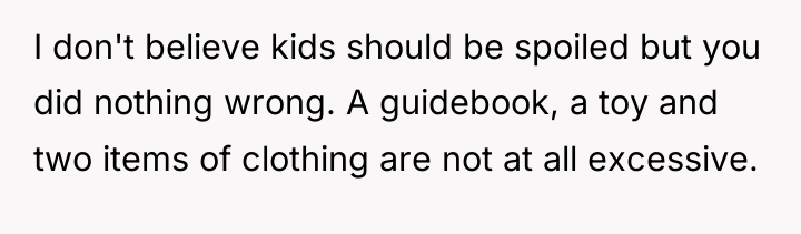I don't believe kids should be spoiled but you did...