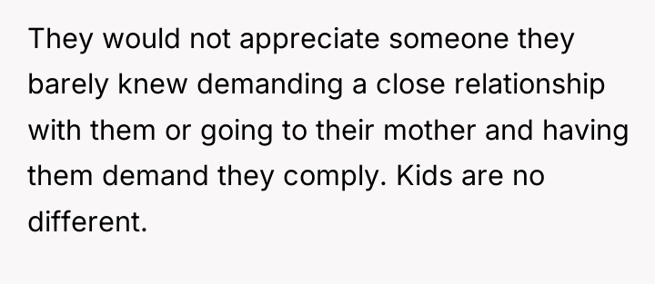 They would not appreciate someone they barely knew demanding a...