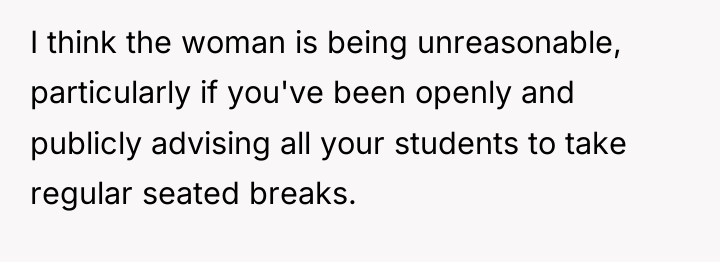I think the woman is being unreasonable, particularly if you've...