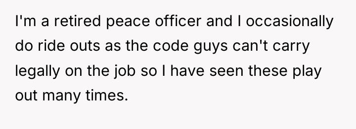 I'm a retired peace officer and I occasionally do ride...