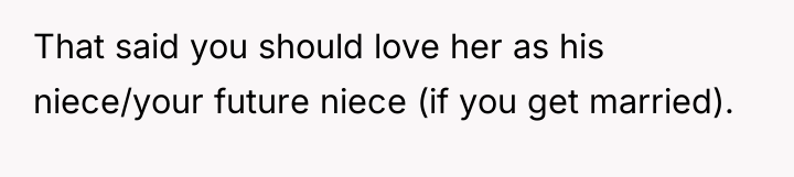 That said you should love her as his niece/your future...
