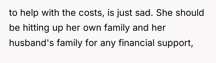 to help with the costs, is just sad. She should...