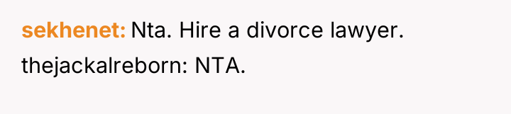 sekhenet Nta. Hire a divorce lawyer. thejackalreborn: NTA.