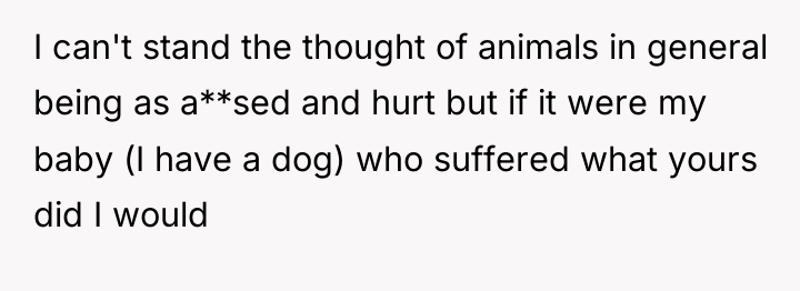 I can't stand the thought of animals in general being...