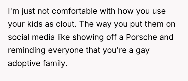 I'm just not comfortable with how you use your kids...