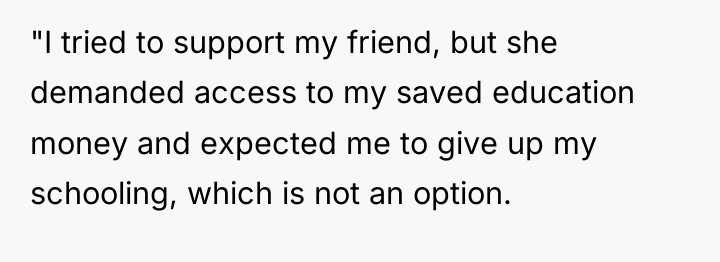 "I tried to support my friend, but she demanded access...