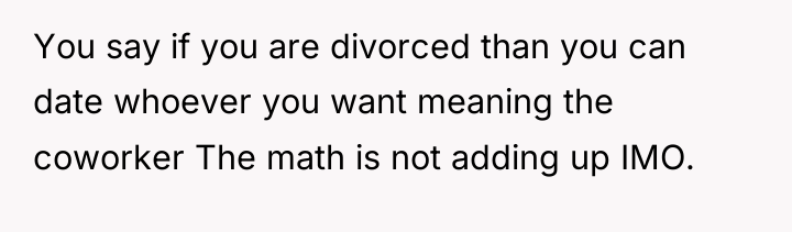 You say if you are divorced than you can date...