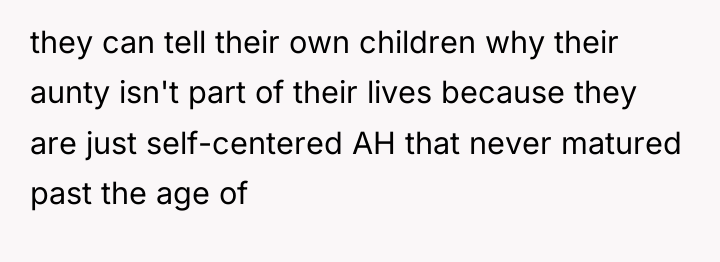 they can tell their own children why their aunty isn't...