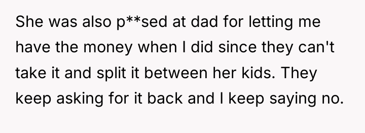She was also p**sed at dad for letting me have...