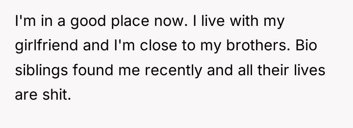 I'm in a good place now. I live with my...