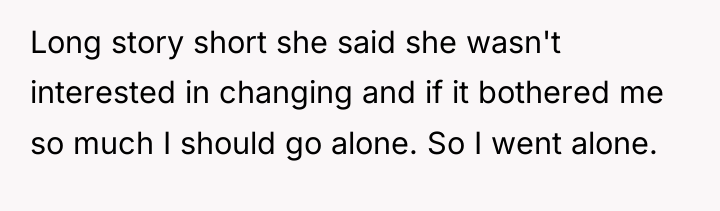 Long story short she said she wasn't interested in changing...