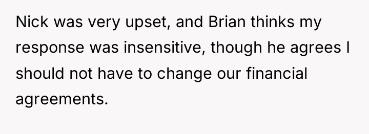 Nick was very upset, and Brian thinks my response was...