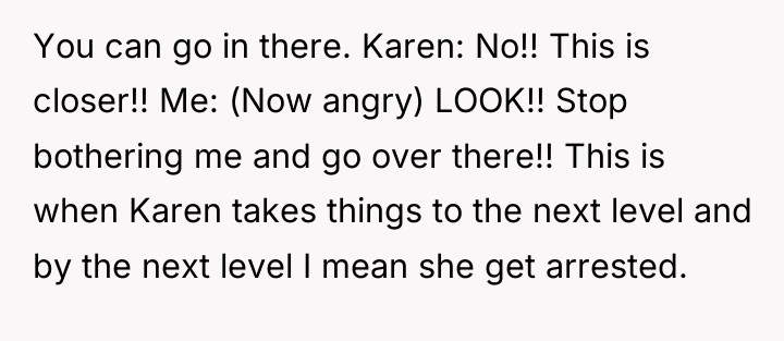 You can go in there. Karen: No!! This is closer!!...