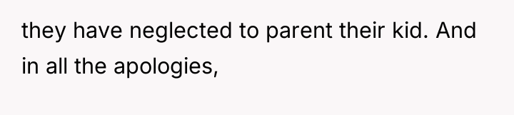 they have neglected to parent their kid. And in all...