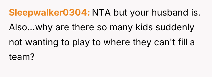 Sleepwalker0304 NTA but your husband is. Also...why are there so...