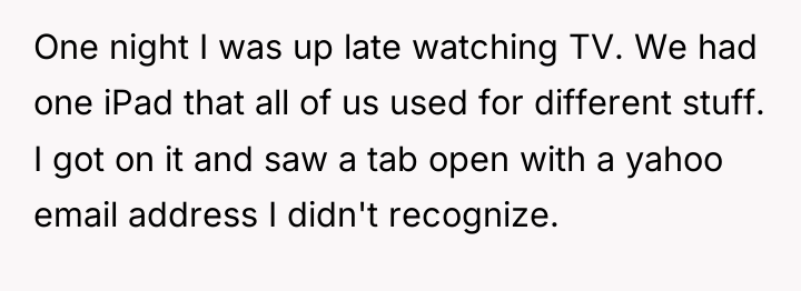 One night I was up late watching TV. We had...