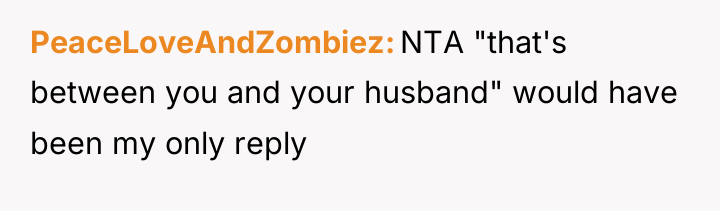 PeaceLoveAndZombiez NTA "that's between you and your husband" would have...