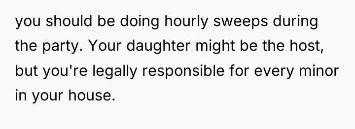 you should be doing hourly sweeps during the party. Your...