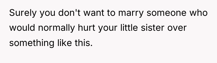 Surely you don't want to marry someone who would normally...