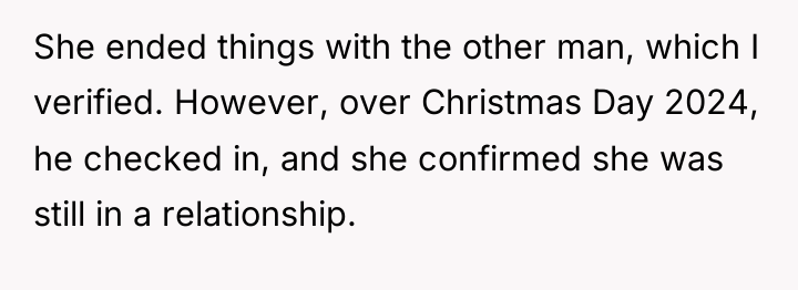 She ended things with the other man, which I verified....
