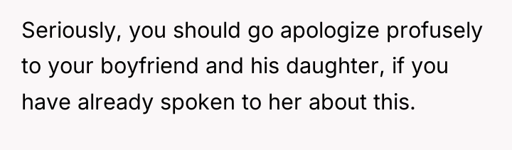 Seriously, you should go apologize profusely to your boyfriend and...
