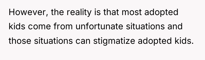 However, the reality is that most adopted kids come from...
