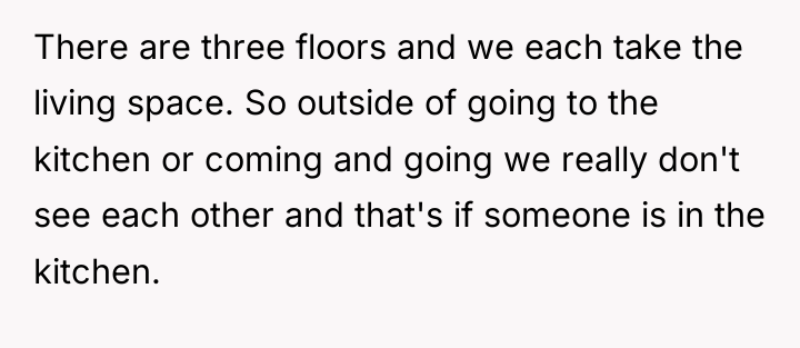 There are three floors and we each take the living...