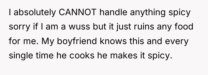 I absolutely CANNOT handle anything spicy sorry if I am...
