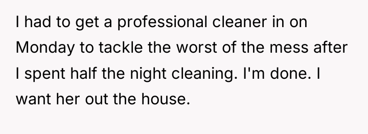 I had to get a professional cleaner in on Monday...