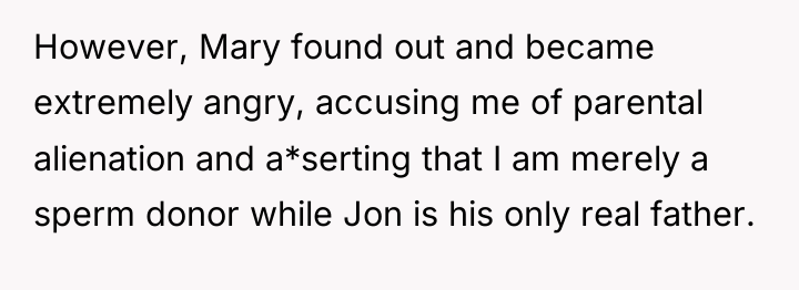 However, Mary found out and became extremely angry, accusing me...