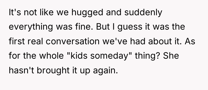 It's not like we hugged and suddenly everything was fine....