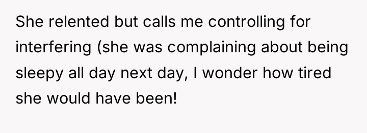 She relented but calls me controlling for interfering (she was...