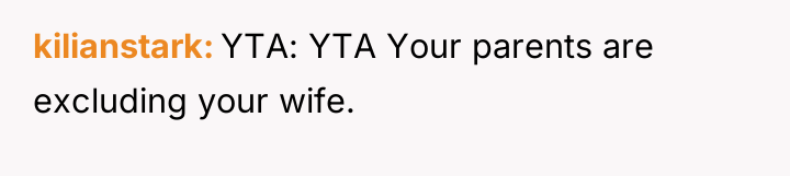 kilianstark YTA: YTA Your parents are excluding your wife.