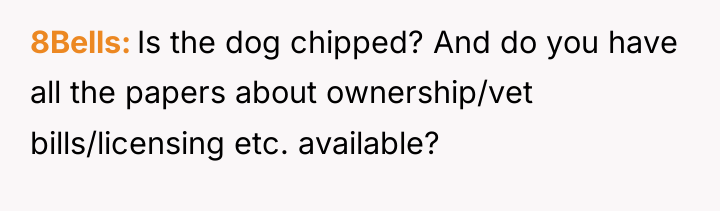 8Bells Is the dog chipped? And do you have all...