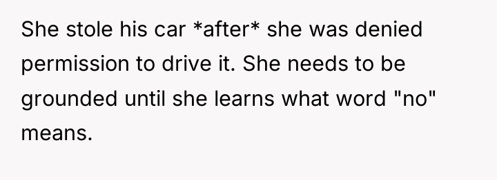 She stole his car *after* she was denied permission to...