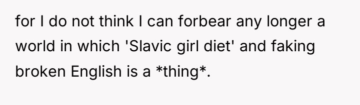 for I do not think I can forbear any longer...