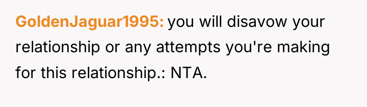 GoldenJaguar1995 you will disavow your relationship or any attempts you're...