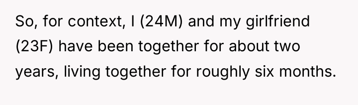 So, for context, I (24M) and my girlfriend (23F) have...