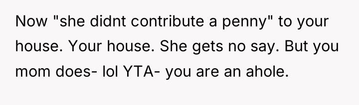Now "she didnt contribute a penny" to your house. Your...
