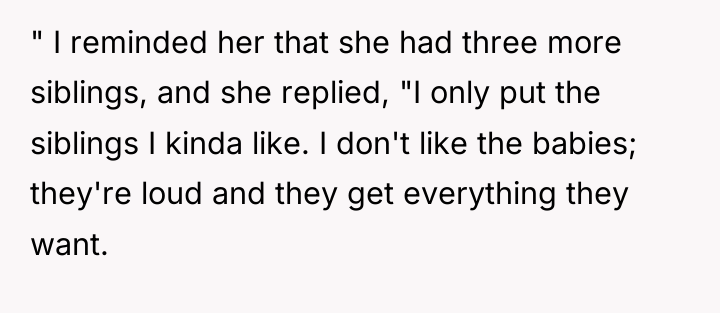 " I reminded her that she had three more siblings,...