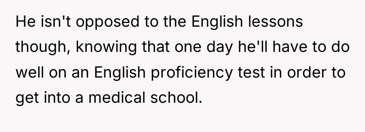 He isn't opposed to the English lessons though, knowing that...