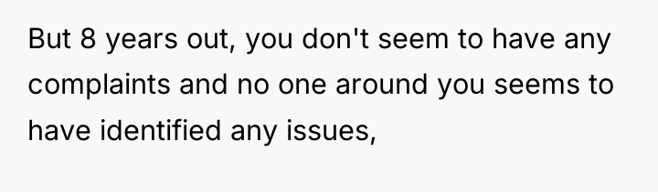 But 8 years out, you don't seem to have any...
