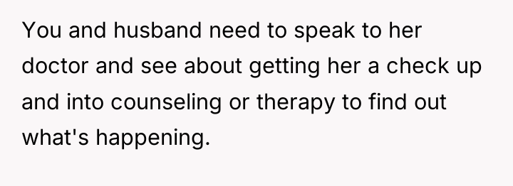 You and husband need to speak to her doctor and...