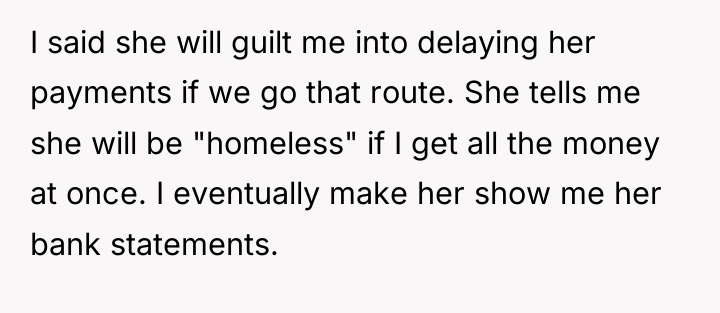 I said she will guilt me into delaying her payments...