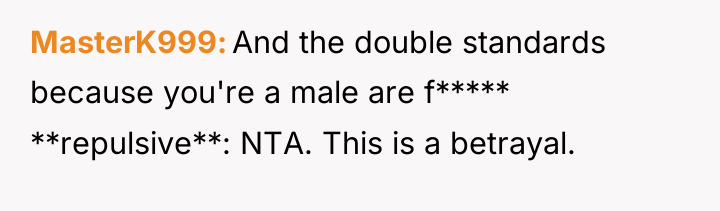 MasterK999 And the double standards because you're a male are...