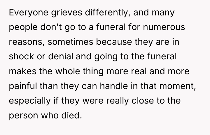 Everyone grieves differently, and many people don't go to a...