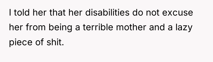I told her that her disabilities do not excuse her...